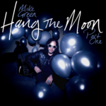 Mike Green: Hang the Moon pt. 1 Review